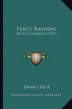 Percy Raydon: Or Self-Conquest (1871)