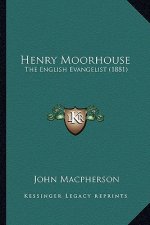 Henry Moorhouse: The English Evangelist (1881)