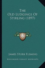 The Old Ludgings Of Stirling (1897)