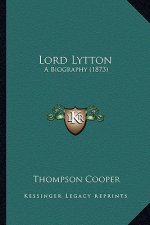 Lord Lytton: A Biography (1873)
