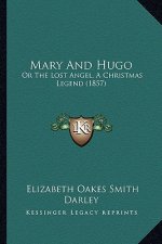 Mary And Hugo: Or The Lost Angel, A Christmas Legend (1857)
