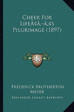 Cheer For Life's Pilgrimage (1897)