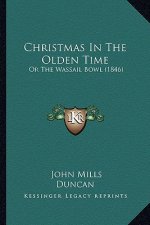 Christmas In The Olden Time: Or The Wassail Bowl (1846)
