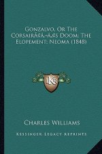 Gonzalvo, Or The Corsair's Doom; The Elopement; Neoma (1848)