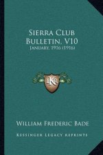 Sierra Club Bulletin, V10: January, 1916 (1916)