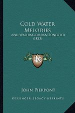 Cold Water Melodies: And Washingtonian Songster (1843)