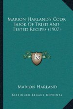 Marion Harland's Cook Book Of Tried And Tested Recipes (1907)