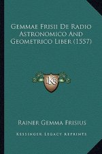 Gemmae Frisii De Radio Astronomico And Geometrico Liber (1557)