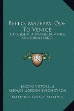 Beppo, Mazeppa, Ode to Venice: A Fragment, a Spanish Romance, and Sonnet (1820)