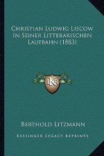 Christian Ludwig Liscow In Seiner Litterarischen Laufbahn (1883)