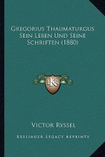 Gregorius Thaumaturgus Sein Leben Und Seine Schriften (1880)