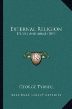 External Religion: Its Use And Abuse (1899)