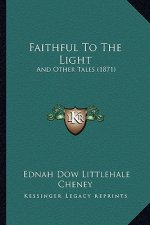 Faithful To The Light: And Other Tales (1871)