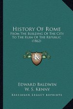 History Of Rome: From The Building Of The City To The Ruin Of The Republic (1862)