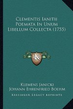 Clementis Ianitii Poemata In Unum Libellum Collecta (1755)