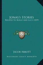 Jonas's Stories: Related To Rollo And Lucy (1839)