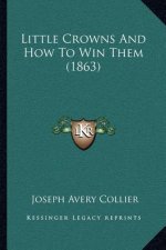 Little Crowns And How To Win Them (1863)