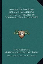 Liturgy Of The Basel German Evangelical Mission Churches In Southwestern India (1878)