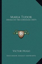 Maria Tudor: Drama En Tres Jornadas (1837)