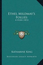 Ethel Mildmay's Follies: A Story (1872)