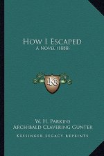 How I Escaped: A Novel (1888)
