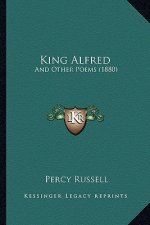 King Alfred: And Other Poems (1880)