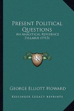 Present Political Questions: An Analytical Reference Syllabus (1913)