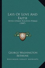 Lays Of Love And Faith: With Other Fugitive Poems (1847)