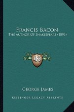 Francis Bacon: The Author Of Shakespeare (1893)