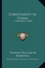 Christianity In China: A Fragment (1858)