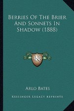 Berries Of The Brier And Sonnets In Shadow (1888)