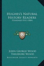 Hughes's Natural History Readers: Standard Five (1884)