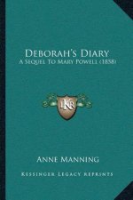 Deborah's Diary: A Sequel To Mary Powell (1858)