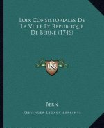Loix Consistoriales De La Ville Et Republique De Berne (1746)