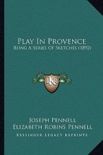 Play In Provence: Being A Series Of Sketches (1892)