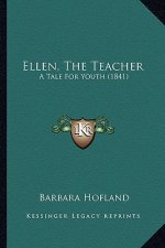 Ellen, The Teacher: A Tale For Youth (1841)