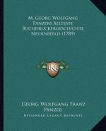 M. Georg Wolfgang Panzers Aelteste Buchdruckergeschichte Neurnbergs (1789)
