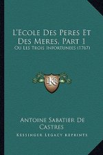 L'Ecole Des Peres Et Des Meres, Part 1: Ou Les Trois Infortunees (1767)