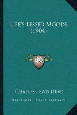 Life's Lesser Moods (1904)