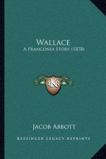 Wallace: A Franconia Story (1878)