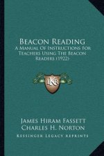 Beacon Reading: A Manual Of Instructions For Teachers Using The Beacon Readers (1922)