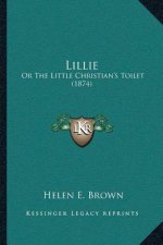 Lillie: Or The Little Christian's Toilet (1874)