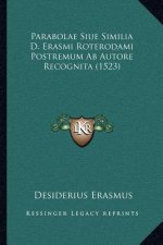 Parabolae Siue Similia D. Erasmi Roterodami Postremum AB Autore Recognita (1523)