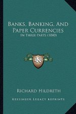 Banks, Banking, And Paper Currencies: In Three Parts (1840)