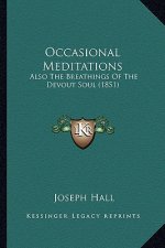 Occasional Meditations: Also The Breathings Of The Devout Soul (1851)
