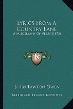 Lyrics From A Country Lane: A Miscellany Of Verse (1873)