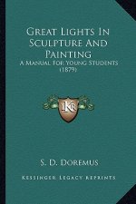 Great Lights In Sculpture And Painting: A Manual For Young Students (1879)
