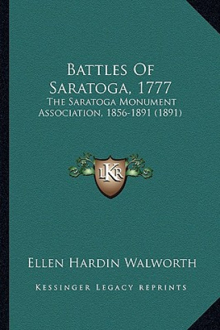 Battles Of Saratoga, 1777: The Saratoga Monument Association, 1856-1891 (1891)