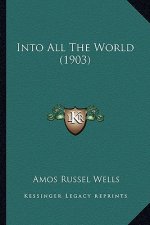 Into All The World (1903)
