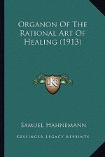 Organon Of The Rational Art Of Healing (1913)